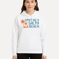 Dont Be A Salty Beach Hoodie