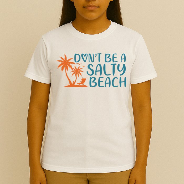 Dont Be A Salty Beach T-Shirt