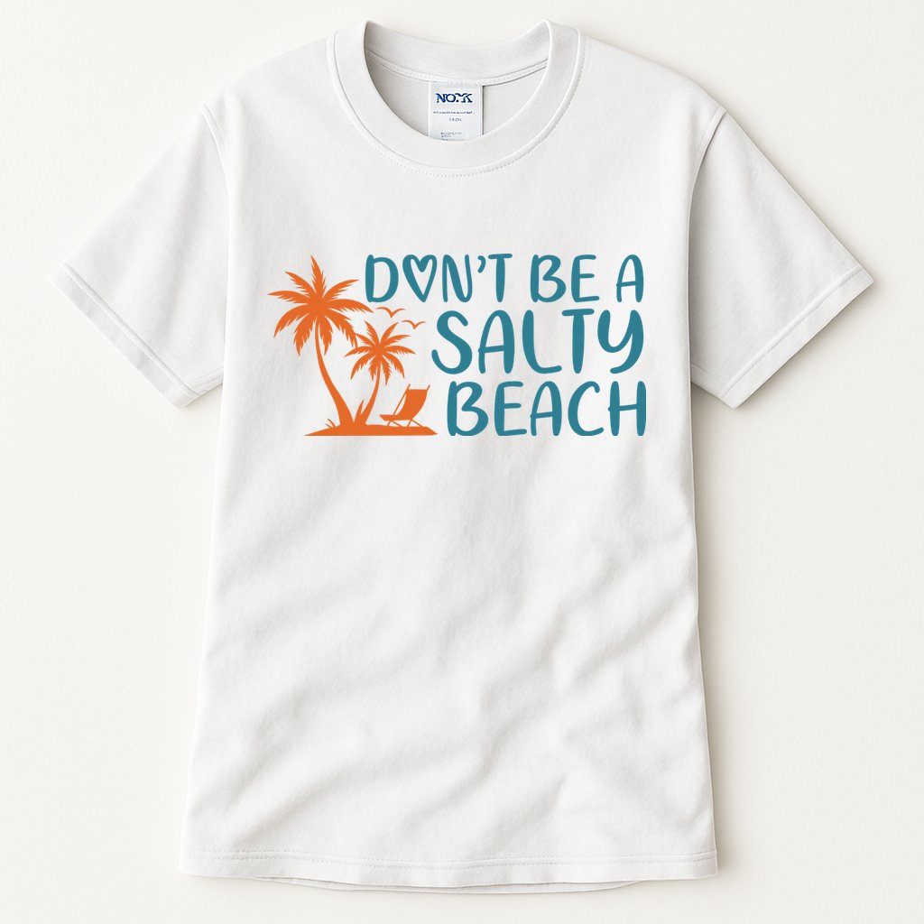 Dont Be A Salty Beach Tall T-Shirt