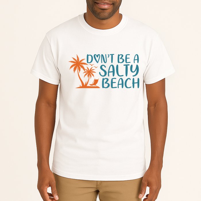 Dont Be A Salty Beach Tall T-Shirt
