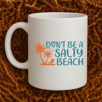 Dont Be A Salty Beach Mug