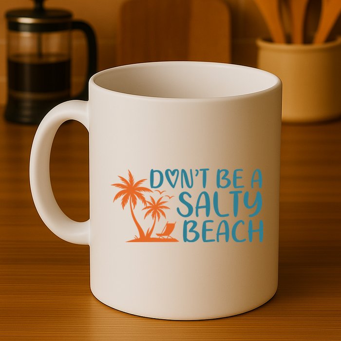 Dont Be A Salty Beach Mug