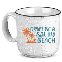 Dont Be A Salty Beach 15oz Campfire Ceramic Mug
