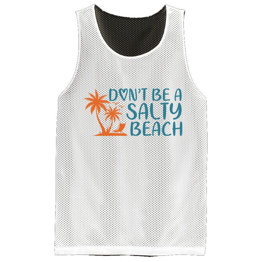 Dont Be A Salty Beach Mesh Reversible Basketball Jersey Tank