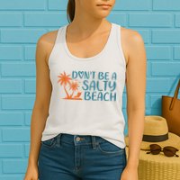 Dont Be A Salty Beach Womens Tank Top