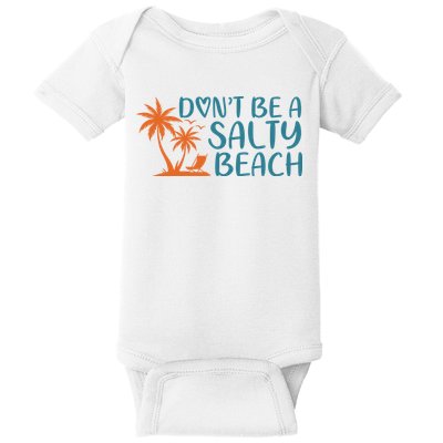 Dont Be A Salty Beach Baby Bodysuit