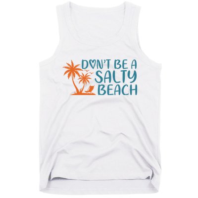 Dont Be A Salty Beach Tank Top