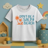 Dont Be A Salty Beach Toddler T-Shirt