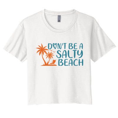Dont Be A Salty Beach Crop Top