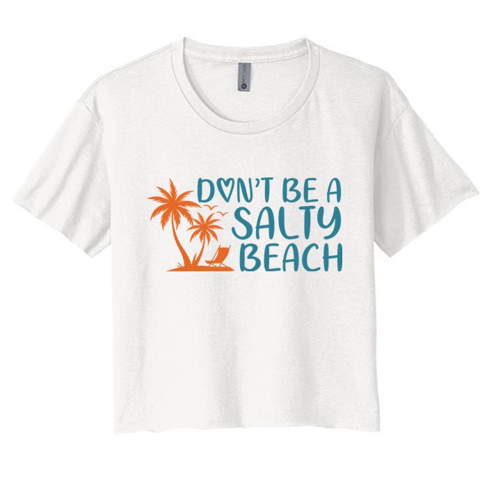 Dont Be A Salty Beach Crop Top