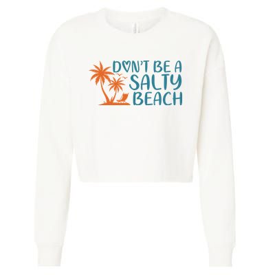 Dont Be A Salty Beach Cropped Pullover Crew