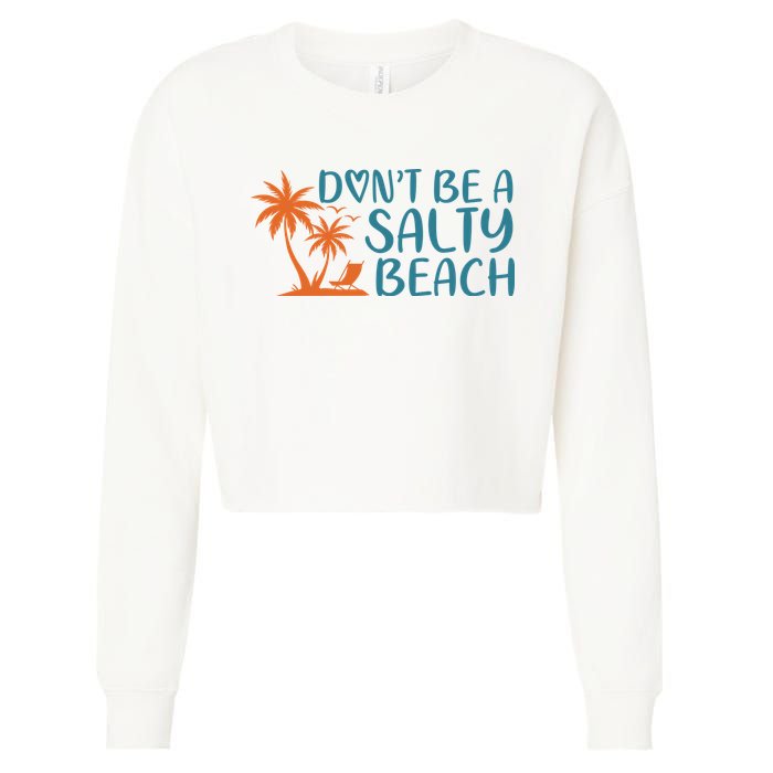 Dont Be A Salty Beach Cropped Pullover Crew