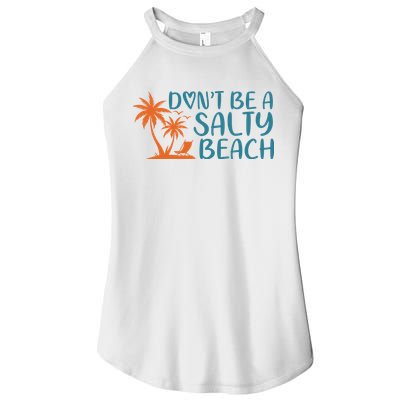Dont Be A Salty Beach Women's Perfect Tri Rocker Tank