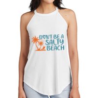 Dont Be A Salty Beach Women's Perfect Tri Rocker Tank
