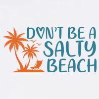 Dont Be A Salty Beach Womens T-Shirt