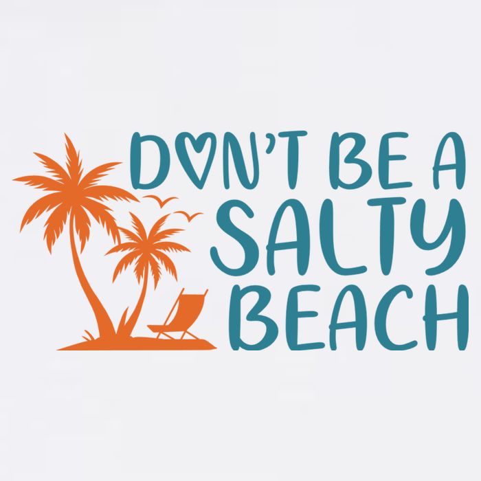 Dont Be A Salty Beach Womens T-Shirt