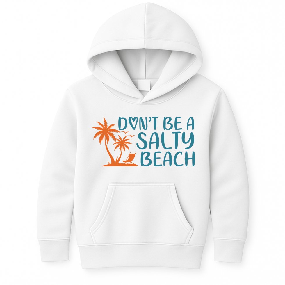 Dont Be A Salty Beach Kids Hoodie