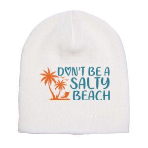 Dont Be A Salty Beach Short Acrylic Beanie