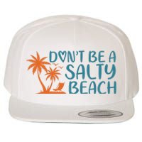 Dont Be A Salty Beach Wool Snapback Cap