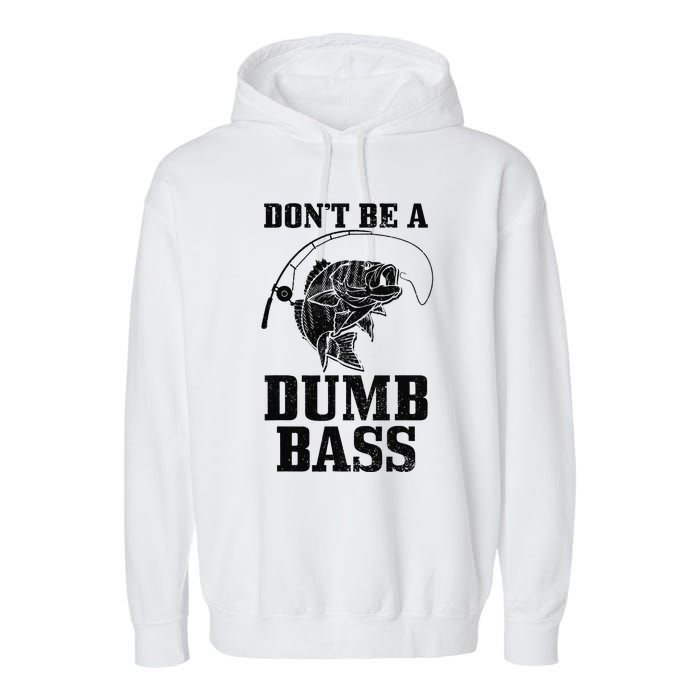 DonT Be A Dumb Bass Fishing Funny Fish Fisherman Love Gift Garment-Dyed Fleece Hoodie