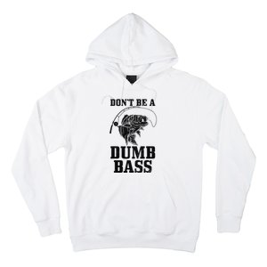 DonT Be A Dumb Bass Fishing Funny Fish Fisherman Love Gift Hoodie