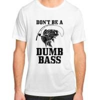 DonT Be A Dumb Bass Fishing Funny Fish Fisherman Love Gift Adult ChromaSoft Performance T-Shirt