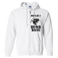 DonT Be A Dumb Bass Fishing Funny Fish Fisherman Love Gift Full Zip Hoodie