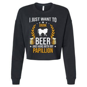 Drink Beer And Hang With My Papillion Dog Lover Cropped Pullover Crew