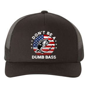 Dont Be A Dumb Bass Fathers Day Funny Fishing Dad Yupoong Adult 5-Panel Trucker Hat