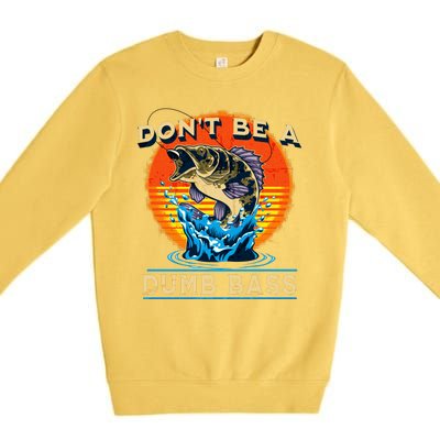 DonT Be A Dumb Bass Funny Fish Premium Crewneck Sweatshirt