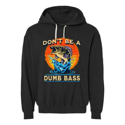 DonT Be A Dumb Bass Funny Fish Garment-Dyed Fleece Hoodie