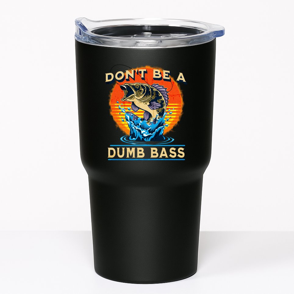DonT Be A Dumb Bass Funny Fish Tumbler