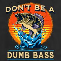 DonT Be A Dumb Bass Funny Fish Tumbler
