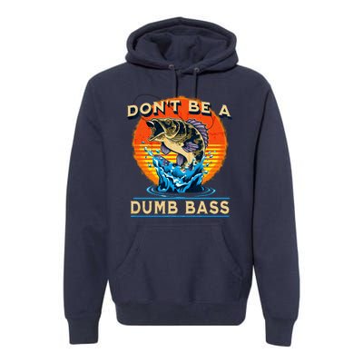 DonT Be A Dumb Bass Funny Fish Premium Hoodie