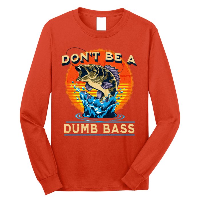 DonT Be A Dumb Bass Funny Fish Long Sleeve Shirt