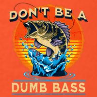 DonT Be A Dumb Bass Funny Fish Button