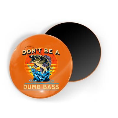 DonT Be A Dumb Bass Funny Fish Magnet