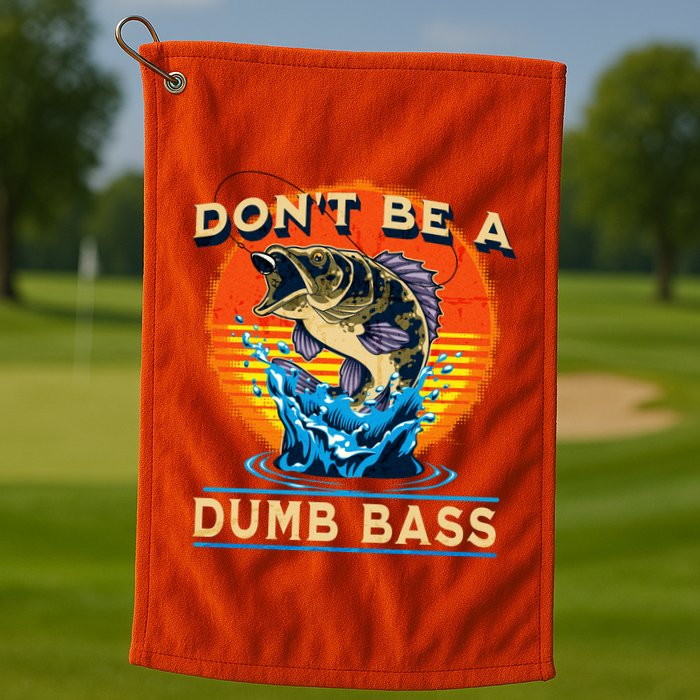 DonT Be A Dumb Bass Funny Fish Golf Towel