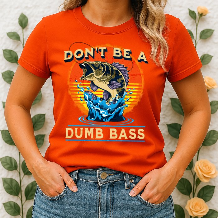 DonT Be A Dumb Bass Funny Fish Womens T-Shirt
