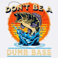 DonT Be A Dumb Bass Funny Fish Garment-Dyed Sweatshirt
