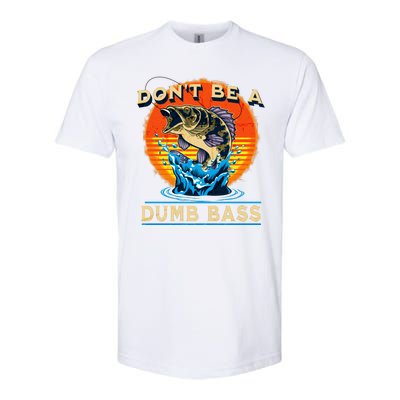 DonT Be A Dumb Bass Funny Fish Softstyle CVC T-Shirt