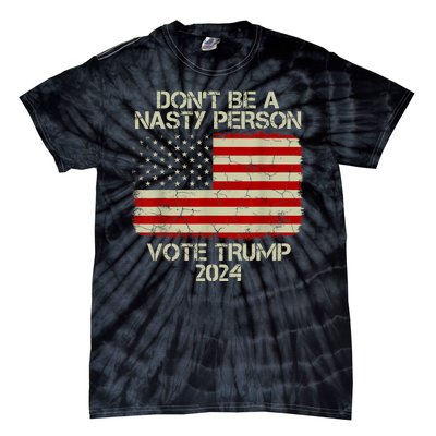 Don’t Be A Nasty Person Vote Trump 2024 USA Flag Tie-Dye T-Shirt