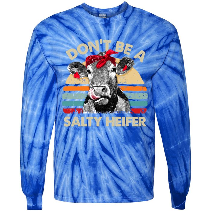 DonT Be A Salty Heifer Cows Lover Gift Vintage Farm Gift Tie-Dye Long Sleeve Shirt