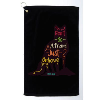 Dont Be Afraid Just Believe Platinum Collection Golf Towel