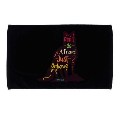 Dont Be Afraid Just Believe Microfiber Hand Towel