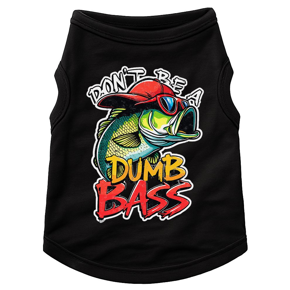 DonT Be A Dumb Bass Fishing Humor Fisherman Master Baiter .Png Doggie Tank