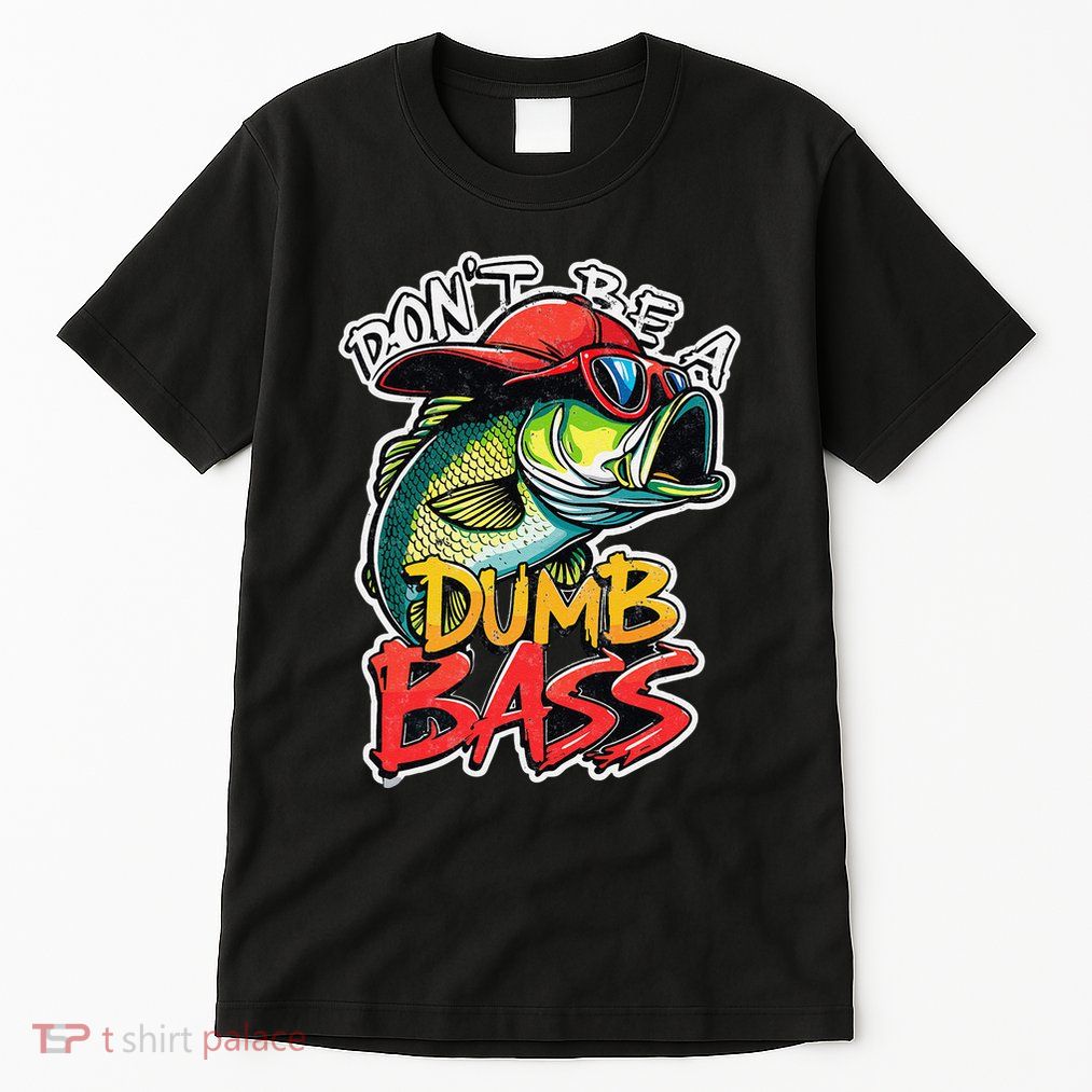 DonT Be A Dumb Bass Fishing Humor Fisherman Master Baiter .Png Tall T-Shirt
