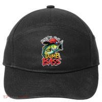 DonT Be A Dumb Bass Fishing Humor Fisherman Master Baiter .Png 7-Panel Snapback Hat
