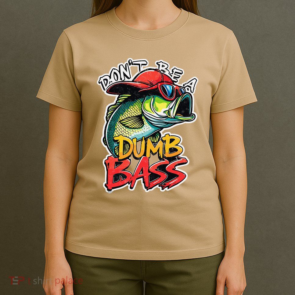 DonT Be A Dumb Bass Fishing Humor Fisherman Master Baiter .Png T-Shirt