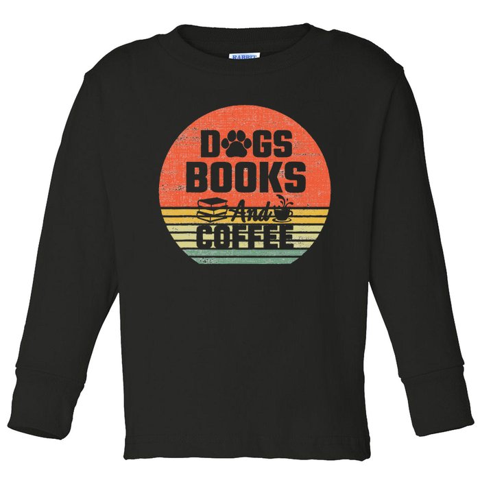 Dogs Books And Coffee Shirt Coffee Dogs Books Lovers Toddler Long Sleeve Shirt